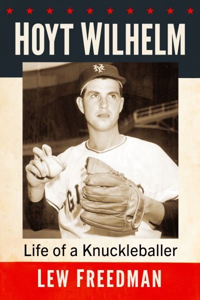 Cover for Lew Freedman · Hoyt Wilhelm: Life of a Knuckleballer (Paperback Book) (2024)