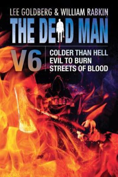 Cover for Lee Goldberg · The Dead Man Vol 6: Colder than Hell, Evil to Burn, and Streets of Blood - Dead Man (Pocketbok) (2013)