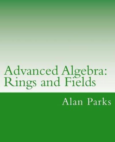 Cover for Alan Parks · Advanced Algebra: Rings and Fields (Taschenbuch) (2012)