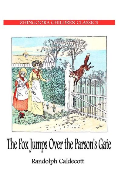 Cover for Randolph Caldecott · The Fox Jumps over the Parson?s Gate (Taschenbuch) (2012)