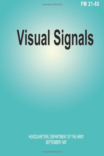 Visual Signals (Fm 21-60) - Department of the Army - Książki - CreateSpace Independent Publishing Platf - 9781481034067 - 17 listopada 2012