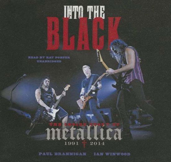 Cover for Paul Brannigan · Into the Black: the Inside Story of Metallica, 1991-2014; Library Edition (Audiobook (CD)) [Unabridged edition] (2014)