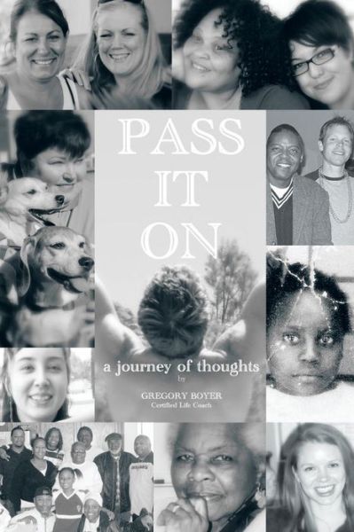 Gregory Boyer · Pass It On: a Journey of Thoughts (Pocketbok) (2013)