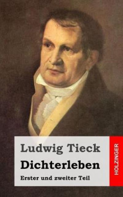 Cover for Ludwig Tieck · Dichterleben: Erster Und Zweiter Teil (Paperback Book) (2013)