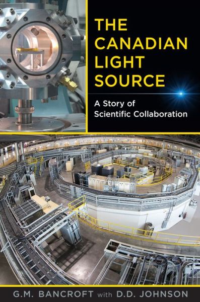 Cover for G. Michael Bancroft · The Canadian Light Source: A Story of Scientific Collaboration (Hardcover Book) (2020)