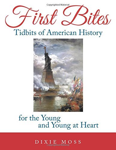 Cover for Dixie Moss · First Bites: Tidbits of American History for the Young and Young at Heart (Paperback Bog) (2014)