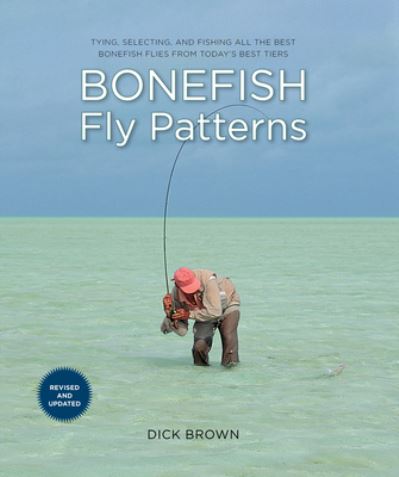 Cover for Dick Brown · Bonefish Fly Patterns: Tying, Selecting, and Fishing All the Best Bonefish Flies from Today's Best Tiers (Paperback Book) [Second edition] (2023)