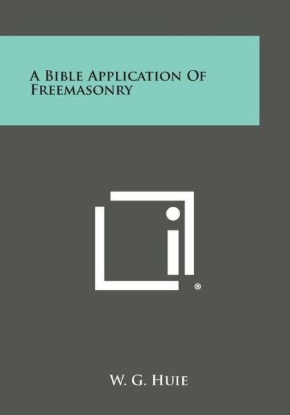 Cover for W G Huie · A Bible Application of Freemasonry (Taschenbuch) (2013)