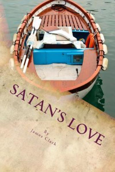 Cover for James Clark · Satan's Love (Paperback Book) (2015)