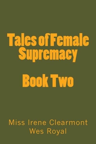 Stephen Glover · Tales of Female Supremacy - Book Two: Women in Control of Their men (Paperback Book) (2014)