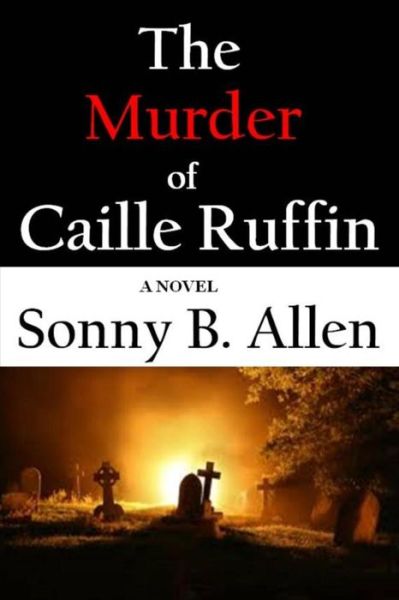 Cover for Sonny B Allen · The Murder of Caille Ruffin (Paperback Book) (2014)