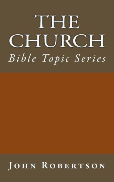 Cover for John Robertson · The Church: Bible Topic Series (Robertson's Notes) (Paperback Book) (2014)