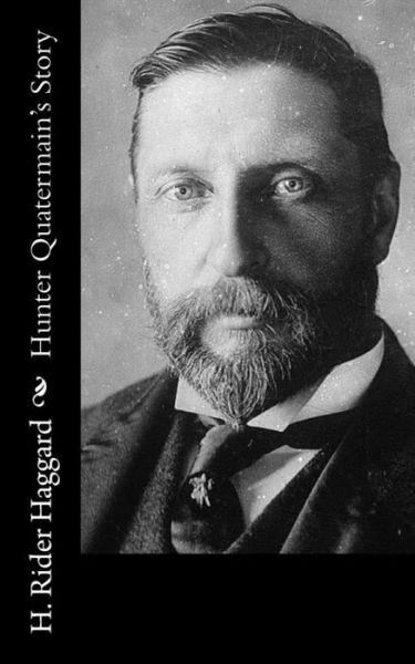 Hunter Quatermain's Story - H Rider Haggard - Books - Createspace - 9781502843067 - October 15, 2014