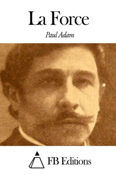 Cover for Paul Adam · La Force (Paperback Book) (2014)