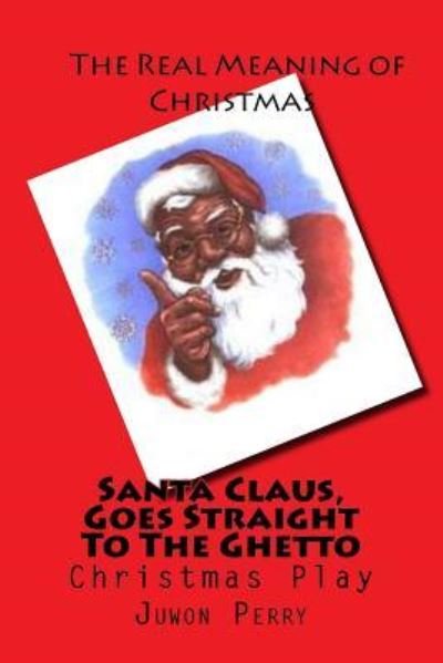 Cover for Juwon Tyrel Perry · Santa Claus, Goes Straight To The Ghetto (Paperback Bog) (2014)