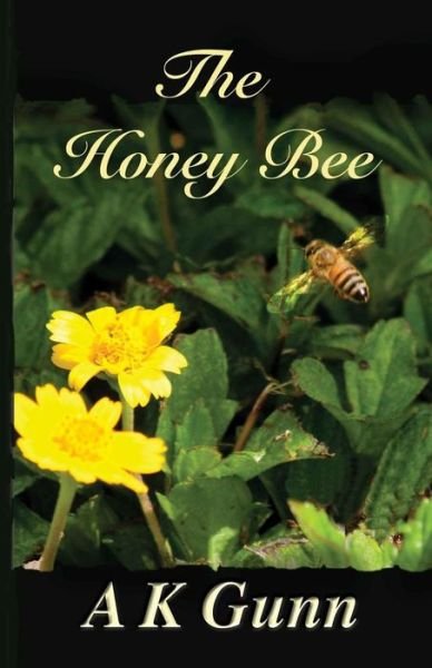 Cover for A K Gunn · The Honey Bee (Pocketbok) (2014)