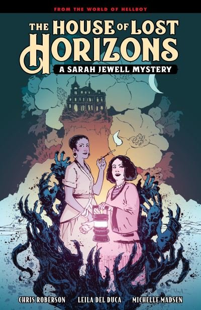 The House of Lost Horizons: A Sarah Jewell Mystery - Mike Mignola - Bøger - Dark Horse Comics,U.S. - 9781506720067 - 22. februar 2022
