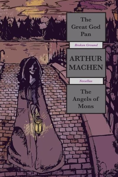 Cover for Arthur Machen · The Great God Pan &amp; the Angels of Mons: Broken Ground Novellas (Paperback Book) (2015)