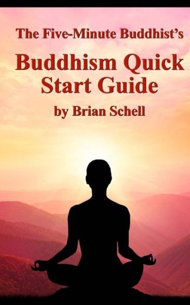 Cover for Brian Schell · The Five-minute Buddhist's Buddhism Quick Start Guide (Paperback Bog) (2015)