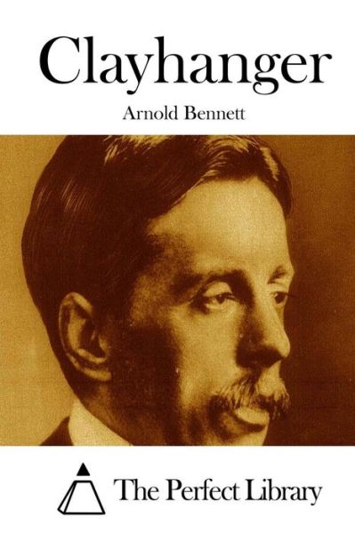 Clayhanger - Arnold Bennett - Books - Createspace - 9781511667067 - April 9, 2015