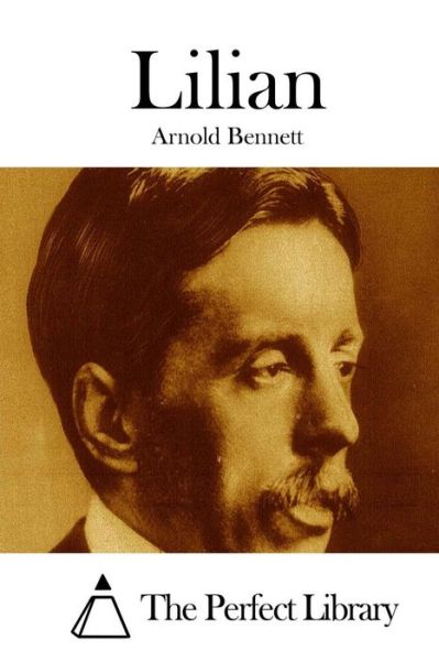 Lilian - Arnold Bennett - Livres - Createspace - 9781511670067 - 10 avril 2015