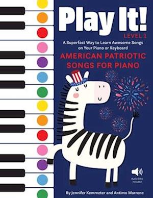Cover for Jennifer Kemmeter · Play It! Patriotic Songs for Piano: A Superfast Way to Learn Awesome Songs on Your Piano or Keyboard (Hardcover Book) (2026)