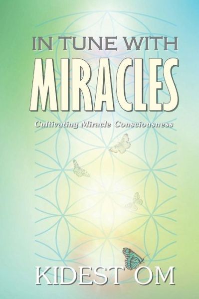 Cover for Kidest Om · In Tune with Miracles: Cultivating Miracle Consciousness (Paperback Book) (2015)