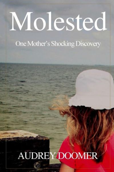 Cover for Audrey Doomer · Molested: One Mother's Shocking Discovery (Paperback Book) (2014)