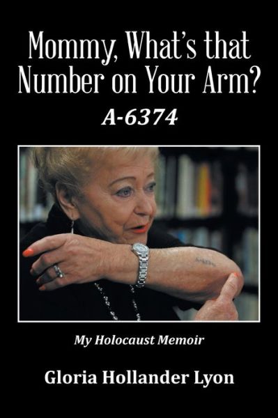 Cover for Gloria Hollander Lyon · Mommy, What's that Number on Your Arm? (Paperback Bog) (2016)