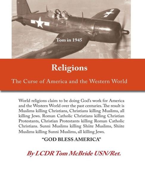Religion the Curse of America and the Western World - Lcdr Tom Mcbride - Bøker - Createspace - 9781515362067 - 4. august 2015