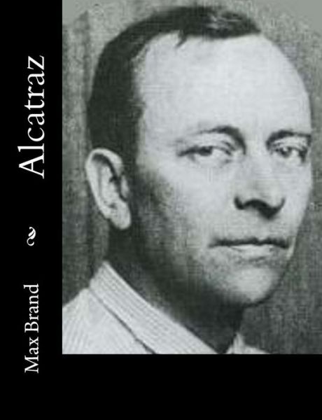 Alcatraz - Max Brand - Książki - Createspace - 9781517160067 - 2 września 2015