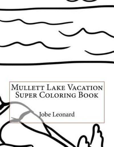 Cover for Jobe Leonard · Mullett Lake Vacation Super Coloring Book (Paperback Book) (2016)