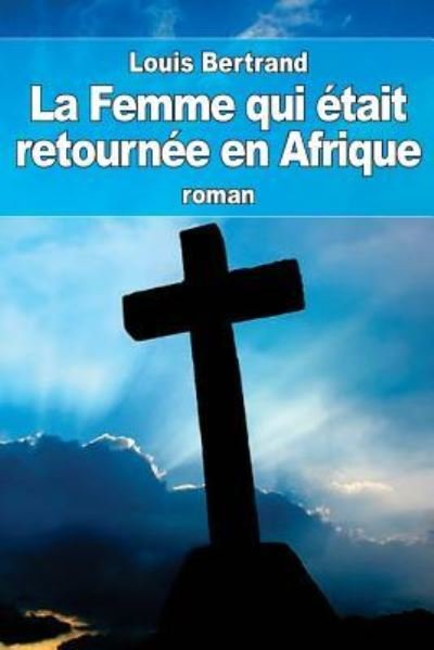 Cover for Louis Bertrand · La Femme qui ?tait retourn?e en Afrique (Paperback Bog) (2016)