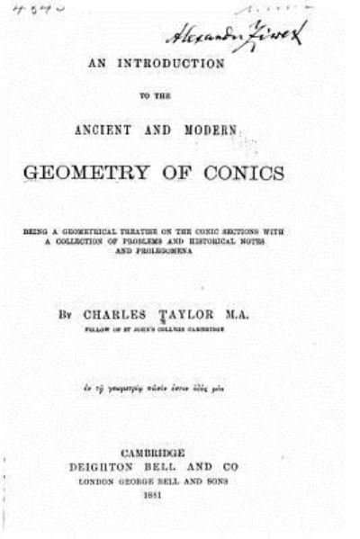 Cover for Charles Taylor · An Introduction to the Ancient and Modern Geometry of Conics Being a Geometrical Treatise on the Conic Sections with a Collection of Problems and Historical Notes and Prolegomena (Paperback Bog) (2016)