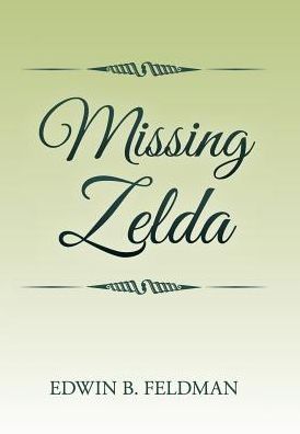 Cover for Edwin B Feldman · Missing Zelda (Hardcover Book) (2016)