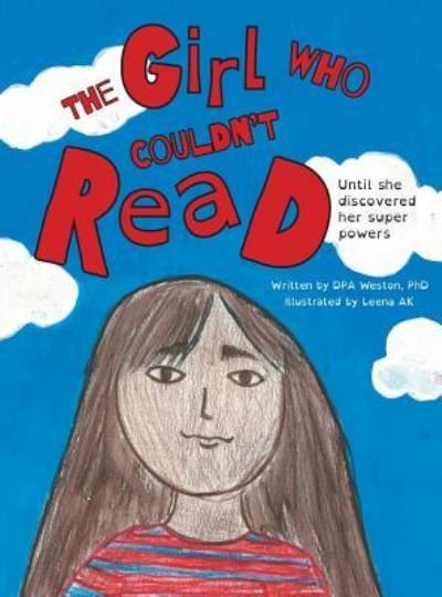 The Girl Who Couldn't Read - Dpa Weston - Bøger - FriesenPress - 9781525527067 - 16. maj 2018
