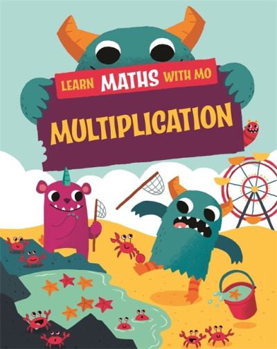 Learn Maths with Mo: Multiplication - Learn Maths with Mo - Hilary Koll - Książki - Hachette Children's Group - 9781526319067 - 11 sierpnia 2022