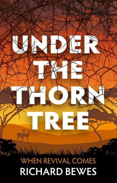 Cover for Richard Bewes · Under the Thorn Tree: When Revival Comes (Paperback Book) [Revised edition] (2017)