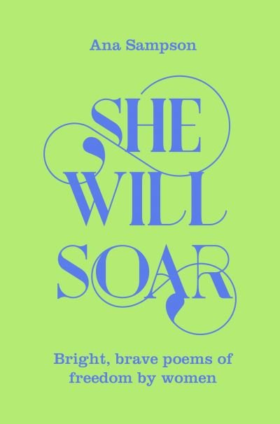 Cover for Ana Sampson · She Will Soar: Bright, Brave Poems about Freedom by Women (Paperback Book) (2022)