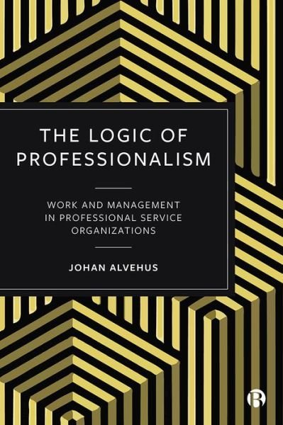 Cover for Johan Alvehus · Logic of Professionalism (Book) (2022)
