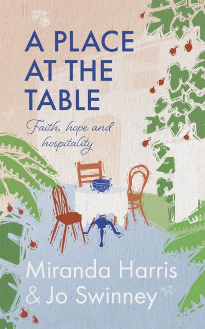 A Place at The Table: Faith, hope and hospitality - Jo Swinney - Books - Hodder & Stoughton - 9781529392067 - August 17, 2023