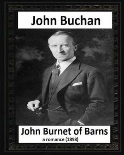 Cover for John Buchan · John Burnet of Barns (1898), by John Buchan (romance) (Paperback Book) (2016)
