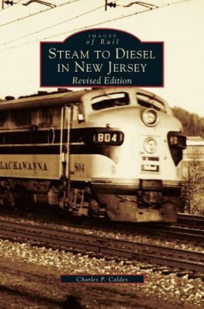 Cover for Charles P Caldes · Steam to Diesel in New Jersey (Hardcover Book) (2002)