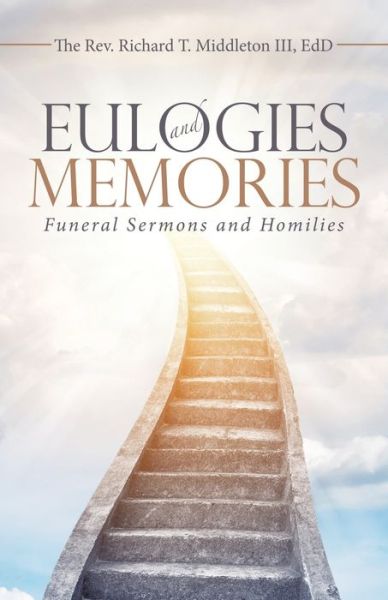 Cover for Middleton Edd, REV Richard T, III · Eulogies and Memories: Funeral Sermons and Homilies (Paperback Bog) (2020)