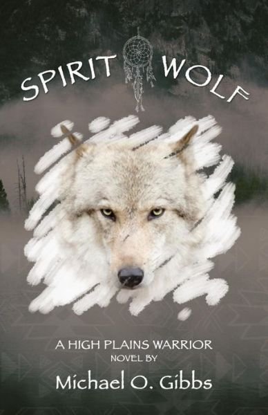 Michael O. Gibbs · Spirit Wolf (Paperback Bog) (2016)
