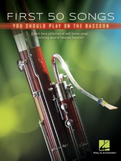 First 50 Songs You Should Play on Bassoon - Hal Leonard - Books - Hal Leonard Corporation - 9781540070067 - December 1, 2019