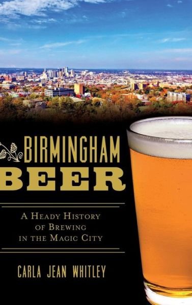 Cover for Carla Jean Whitley · Birmingham Beer (Hardcover Book) (2015)