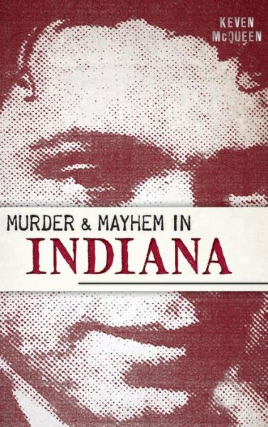 Cover for Keven Mcqueen · Murder &amp; Mayhem in Indiana (Hardcover Book) (2014)