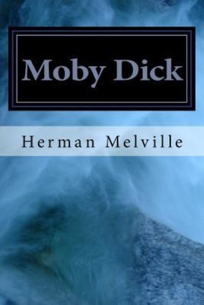 Moby Dick - Herman Melville - Books - CreateSpace Independent Publishing Platf - 9781540380067 - November 13, 2016
