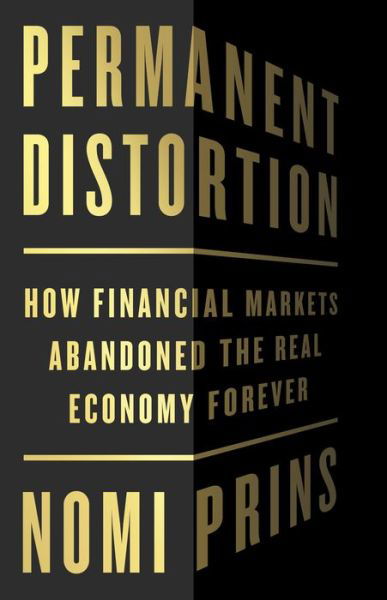 Cover for Nomi Prins · Permanent Distortion: How the Financial Markets Abandoned the Real Economy Forever (Inbunden Bok) (2022)